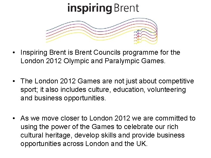  • Inspiring Brent is Brent Councils programme for the London 2012 Olympic and