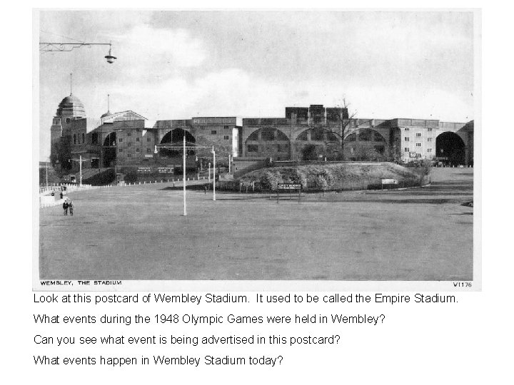 Look at this postcard of Wembley Stadium. It used to be called the Empire