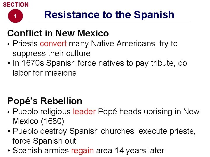 SECTION 1 Resistance to the Spanish Conflict in New Mexico Priests convert many Native