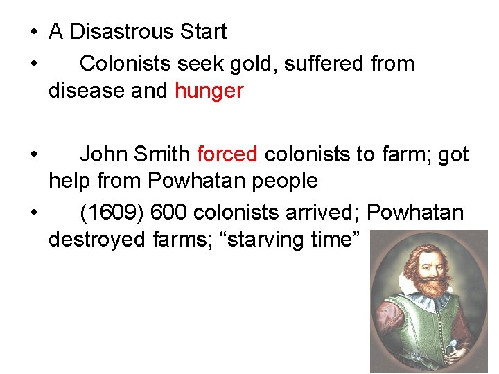  • A Disastrous Start • Colonists seek gold, suffered from disease and hunger