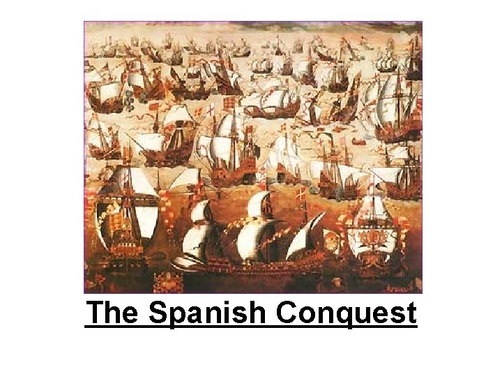 The Spanish Conquest 
