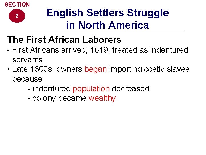 SECTION 2 English Settlers Struggle in North America The First African Laborers First Africans