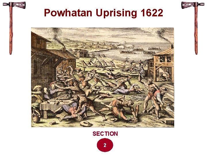 Powhatan Uprising 1622 SECTION 2 