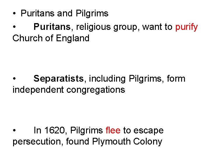  • Puritans and Pilgrims • Puritans, religious group, want to purify Church of