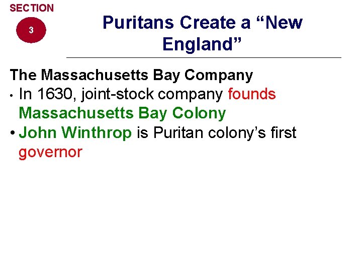 SECTION 3 Puritans Create a “New England” The Massachusetts Bay Company In 1630, joint-stock