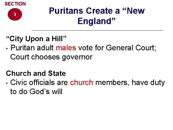 SECTION 3 Puritans Create a “New England” “City Upon a Hill” • Puritan adult