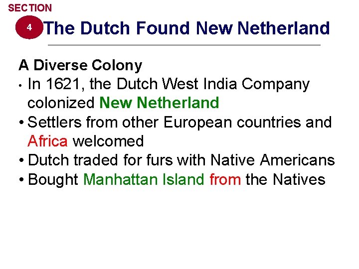 SECTION 4 The Dutch Found New Netherland A Diverse Colony In 1621, the Dutch