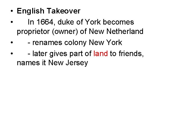  • English Takeover • In 1664, duke of York becomes proprietor (owner) of