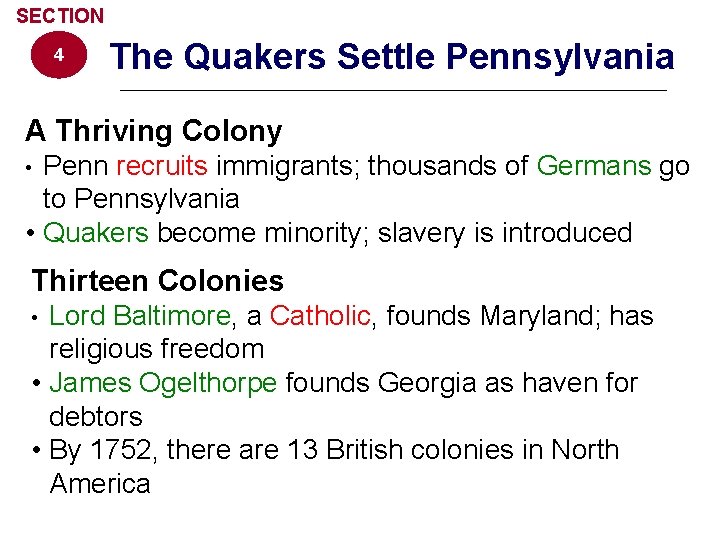 SECTION 4 The Quakers Settle Pennsylvania A Thriving Colony Penn recruits immigrants; thousands of