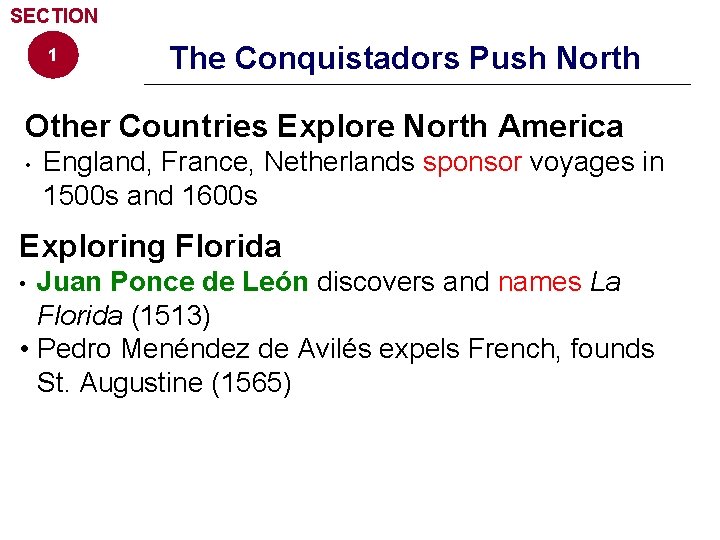 SECTION 1 The Conquistadors Push North Other Countries Explore North America • England, France,