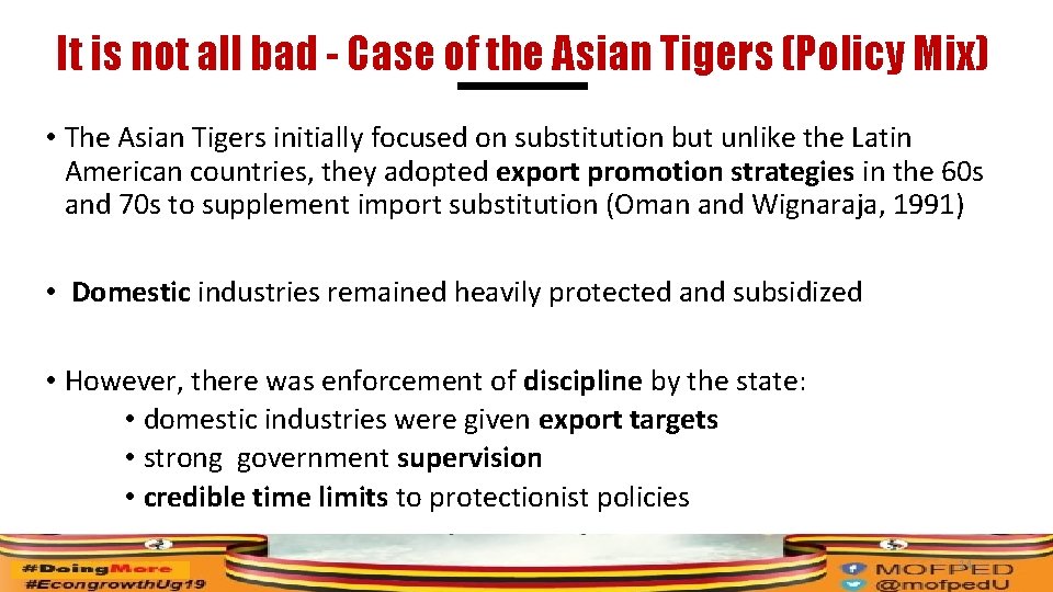 It is not all bad - Case of the Asian Tigers (Policy Mix) •