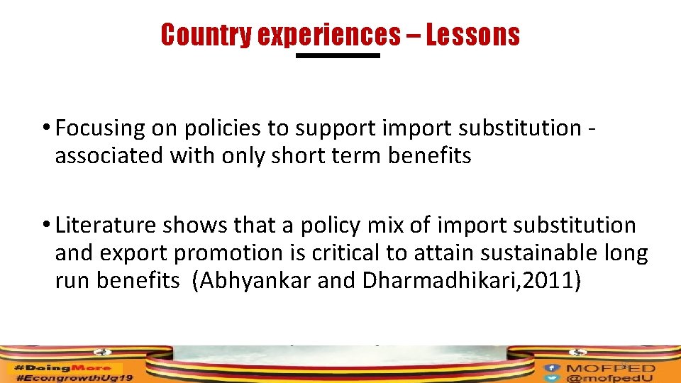 Country experiences – Lessons • Focusing on policies to support import substitution associated with