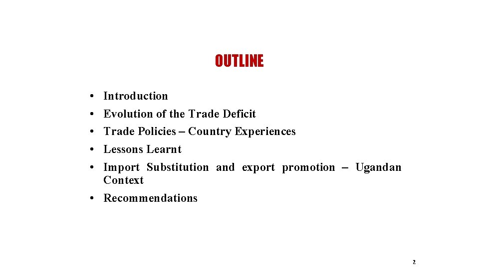 OUTLINE • • • Introduction Evolution of the Trade Deficit Trade Policies – Country