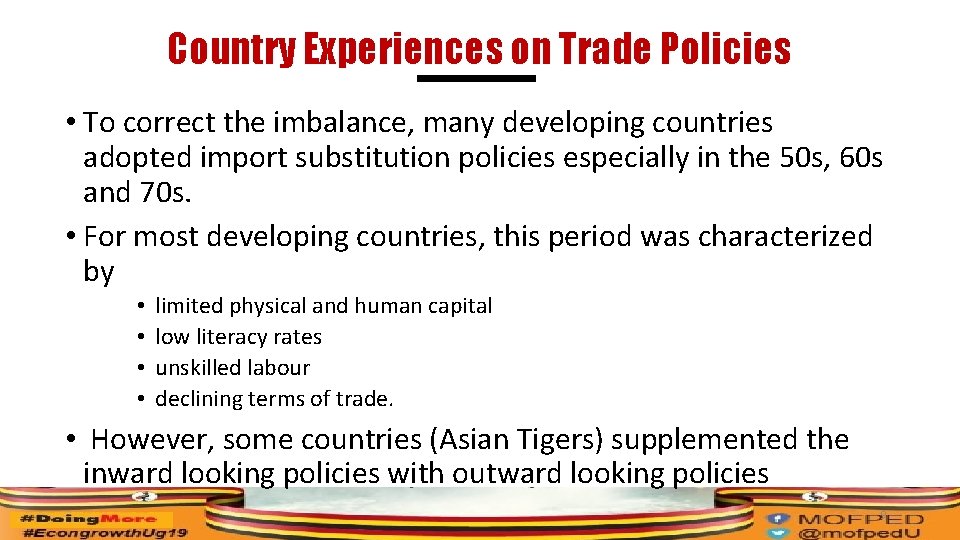 Country Experiences on Trade Policies • To correct the imbalance, many developing countries adopted