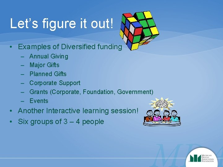 Let’s figure it out! • Examples of Diversified funding – – – Annual Giving