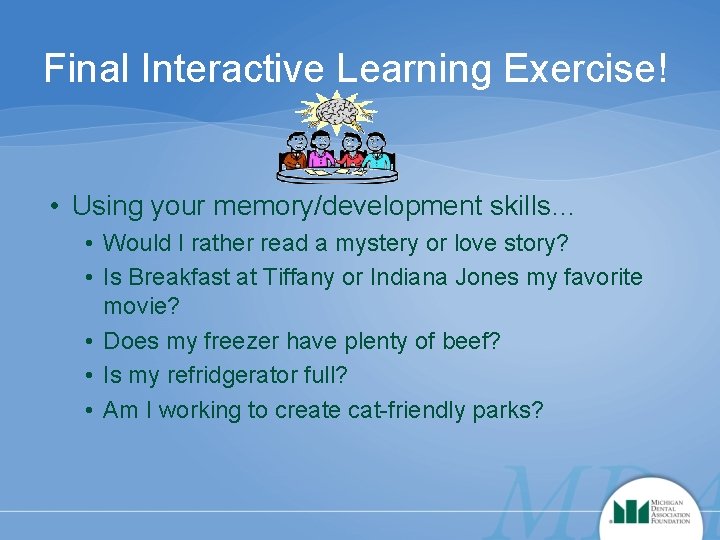 Final Interactive Learning Exercise! • Using your memory/development skills… • Would I rather read