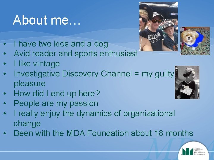 About me… • • I have two kids and a dog Avid reader and