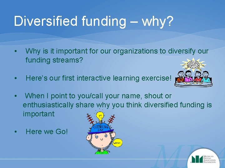 Diversified funding – why? • Why is it important for our organizations to diversify