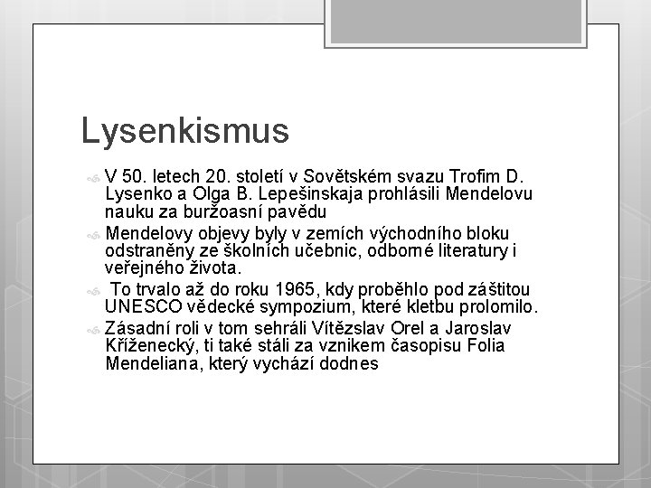 Lysenkismus V 50. letech 20. století v Sovětském svazu Trofim D. Lysenko a Olga