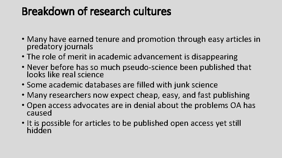 Breakdown of research cultures • Many have earned tenure and promotion through easy articles