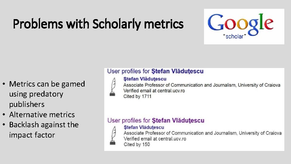 Problems with Scholarly metrics • Metrics can be gamed using predatory publishers • Alternative