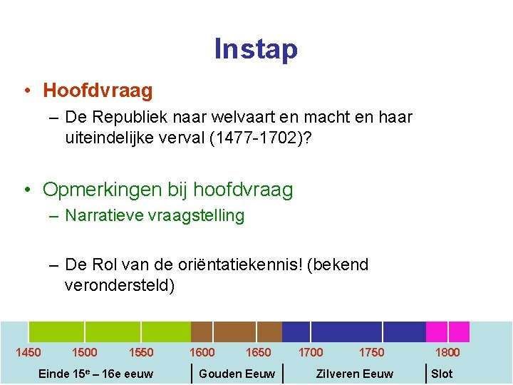 Instap • Hoofdvraag – De Republiek naar welvaart en macht en haar uiteindelijke verval