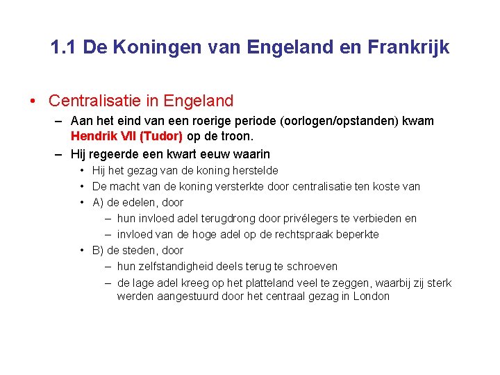 1. 1 De Koningen van Engeland en Frankrijk • Centralisatie in Engeland – Aan