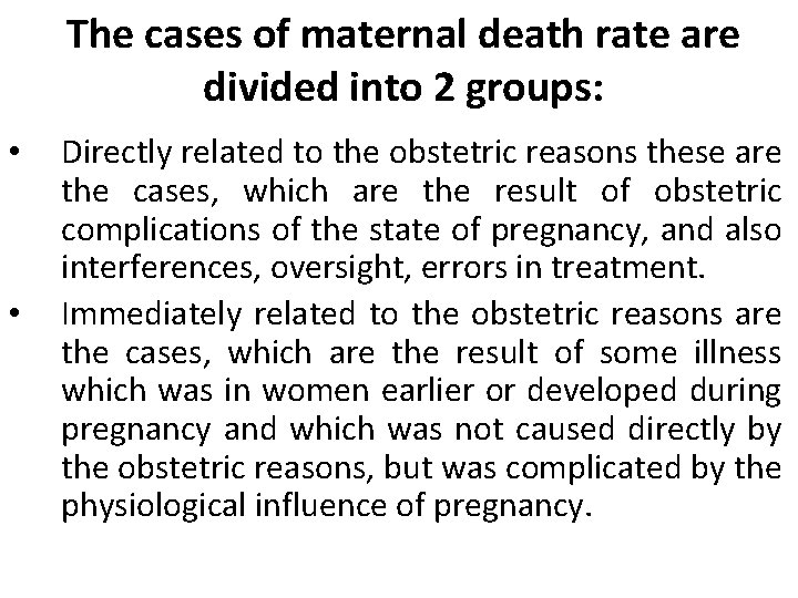 The cases of maternal death rate are divided into 2 groups: • • Directly