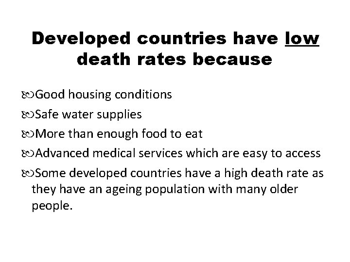 Developed countries have low death rates because Good housing conditions Safe water supplies More