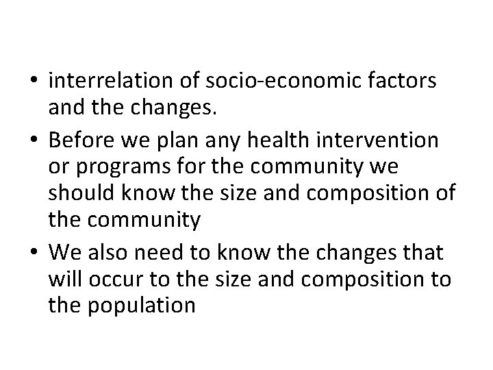  • interrelation of socio-economic factors and the changes. • Before we plan any