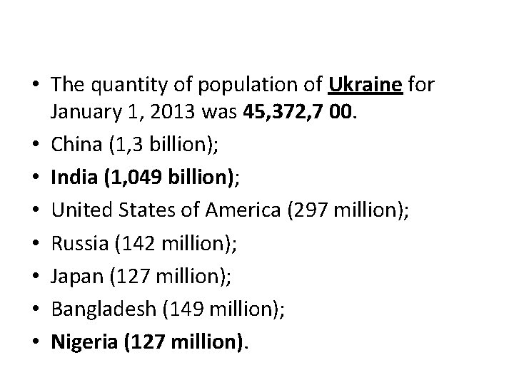  • The quantity of population of Ukraine for January 1, 2013 was 45,