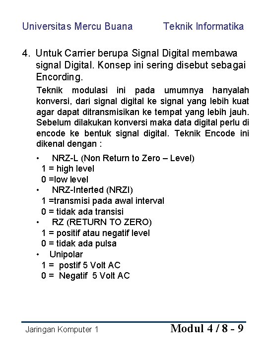 Universitas Mercu Buana Teknik Informatika 4. Untuk Carrier berupa Signal Digital membawa signal Digital.