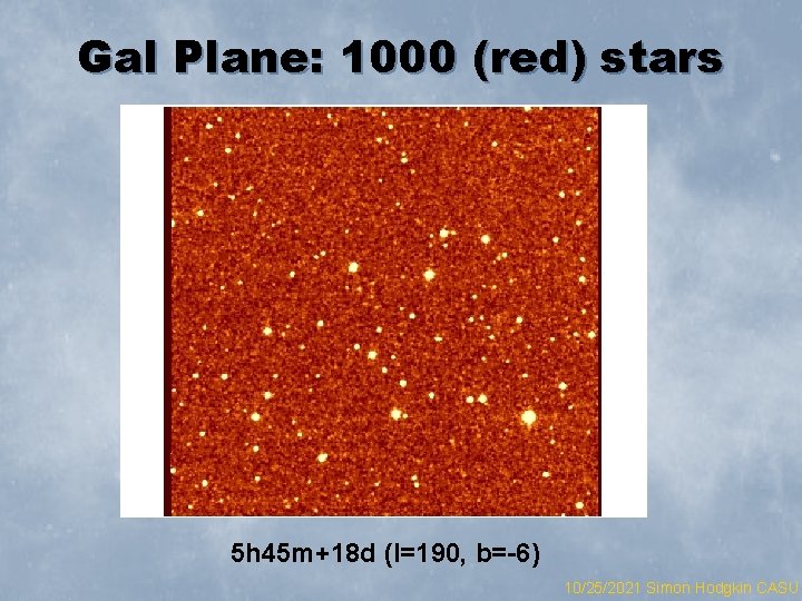 Gal Plane: 1000 (red) stars 5 h 45 m+18 d (l=190, b=-6) 10/25/2021 Simon