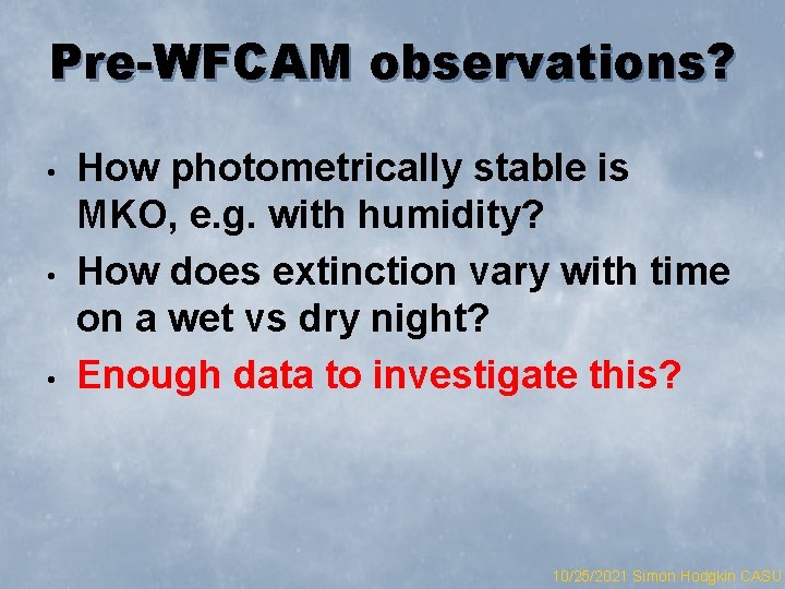 Pre-WFCAM observations? • • • How photometrically stable is MKO, e. g. with humidity?