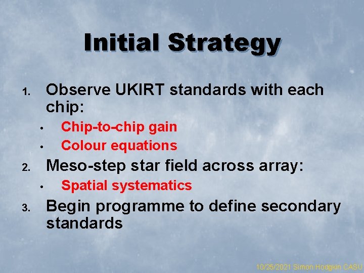 Initial Strategy Observe UKIRT standards with each chip: 1. • • Meso-step star field