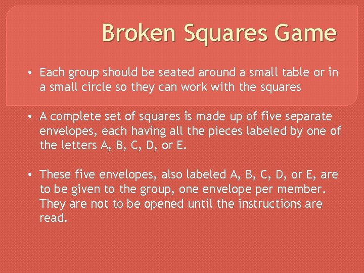 Broken Squares Game • Each group should be seated around a small table or