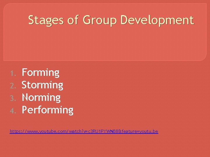 Stages of Group Development 1. 2. 3. 4. Forming Storming Norming Performing https: //www.