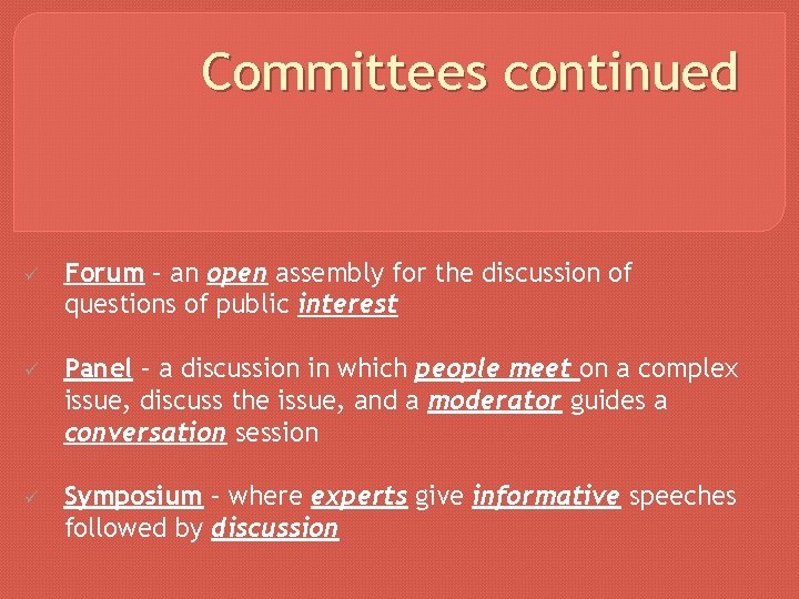 Committees continued ü Forum – an open assembly for the discussion of questions of