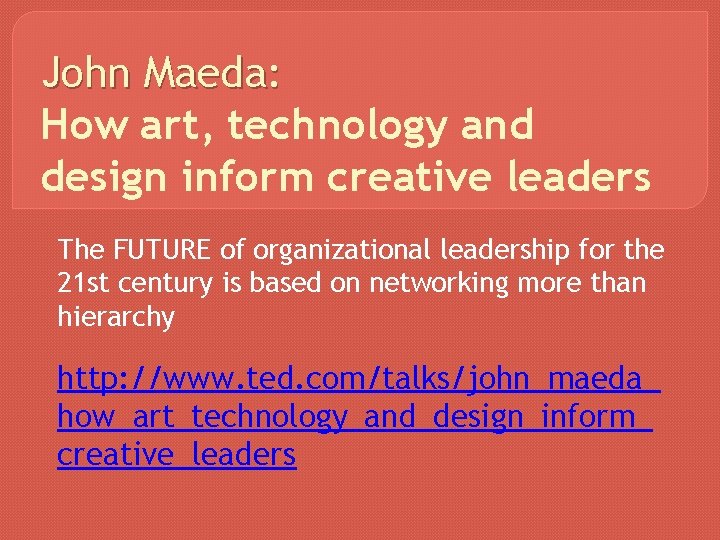 John Maeda: How art, technology and design inform creative leaders The FUTURE of organizational