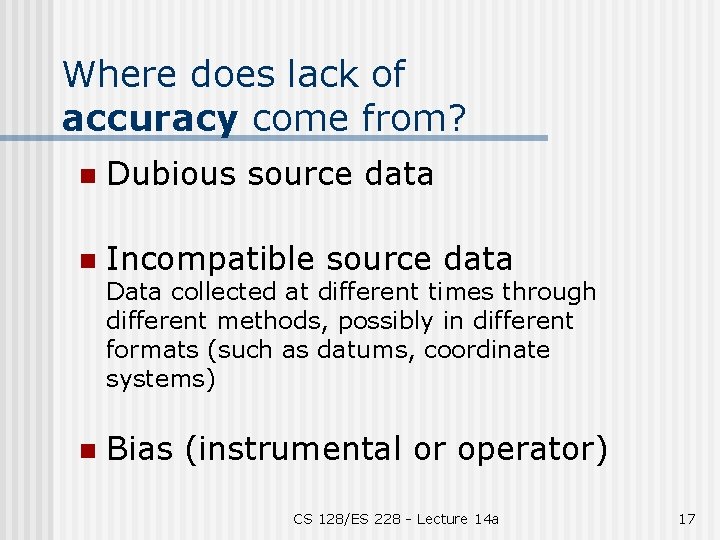 Where does lack of accuracy come from? n Dubious source data n Incompatible source