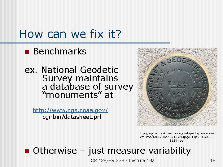 How can we fix it? n Benchmarks ex. National Geodetic Survey maintains a database