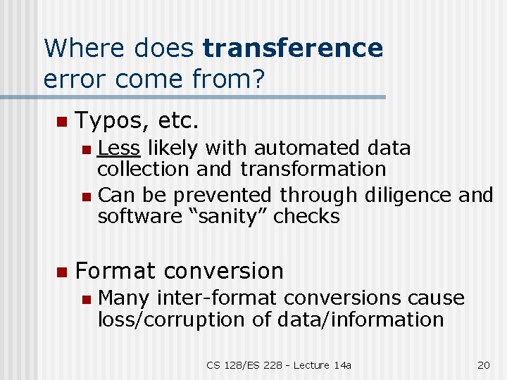 Where does transference error come from? n Typos, etc. Less likely with automated data