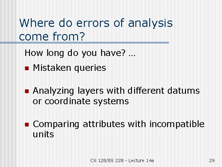 Where do errors of analysis come from? How long do you have? … n