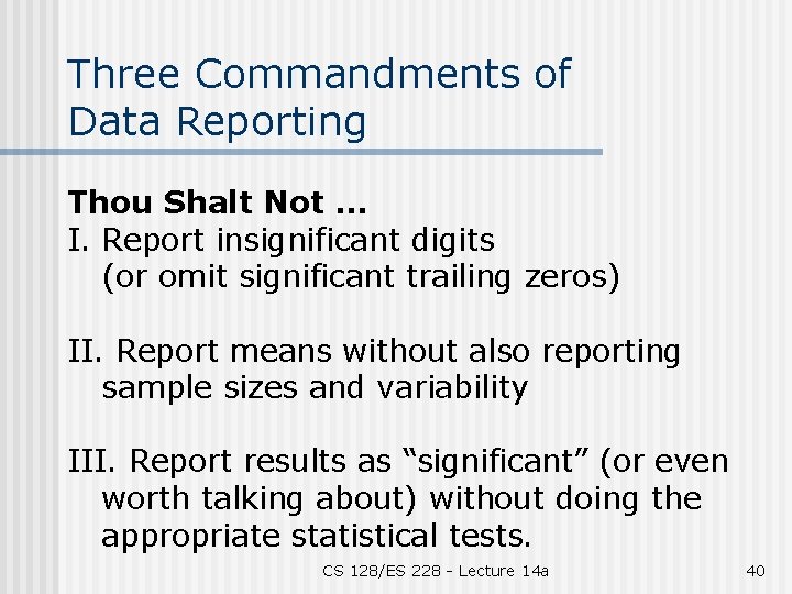 Three Commandments of Data Reporting Thou Shalt Not … I. Report insignificant digits (or