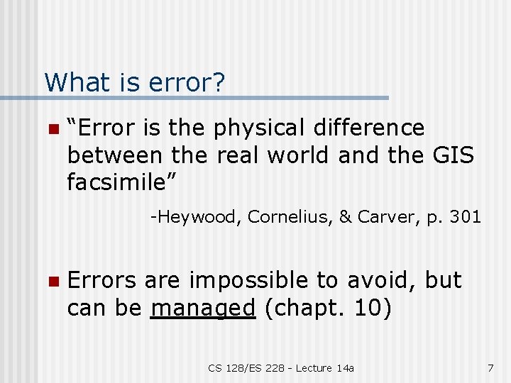 What is error? n “Error is the physical difference between the real world and