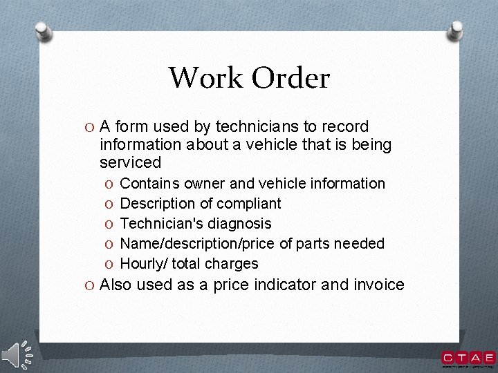 Work Order O A form used by technicians to record information about a vehicle