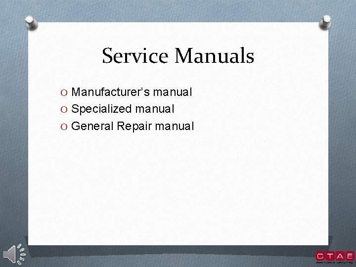 Service Manuals O Manufacturer’s manual O Specialized manual O General Repair manual 