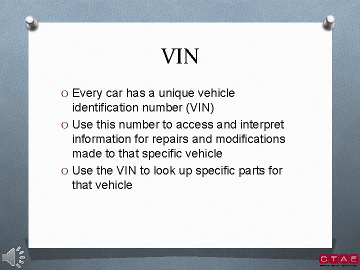 VIN O Every car has a unique vehicle identification number (VIN) O Use this