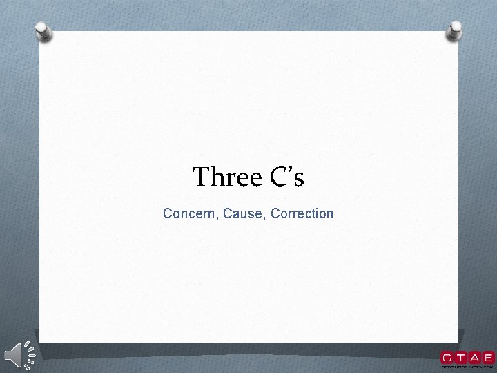 Three C’s Concern, Cause, Correction 