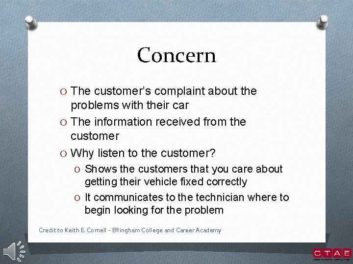 Concern O The customer’s complaint about the problems with their car O The information